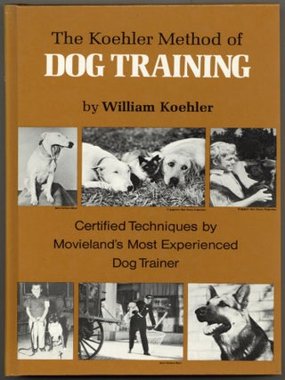 Item #600014 The Koehler Method of Dog Training. W. R. KOEHLER