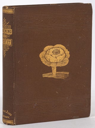 Item #600107 Gardening For Profit; A Guide to the Successful Cultivation of the Market and Family...