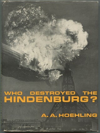 Item #600163 Who Destroyed The Hindenburg? A. A HOEHLING