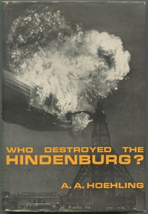 Item #600163 Who Destroyed The Hindenburg? A. A HOEHLING