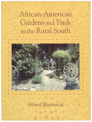 Item #600165 African-American Gardens and Yards in the Rural South. Richard WESTMACOTT