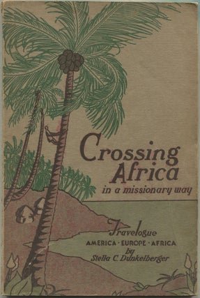 Item #600169 Crossing Africa: Being the experiences of a Home Secretary in primitive parts of the...