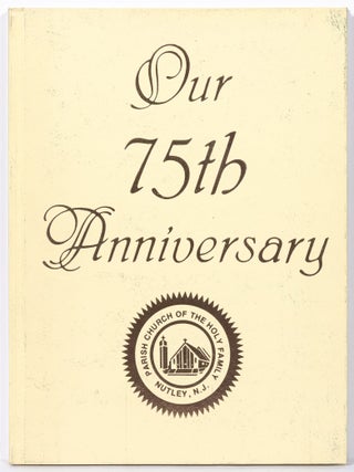 Item #600187 1909 &ndash; Our 75th Year &ndash; 1984. Holy Family Church Nutley, New Jersey
