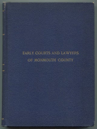 Item #600258 Early Courts and Lawyers of Monmouth County Beginning at its First Settlement, and...