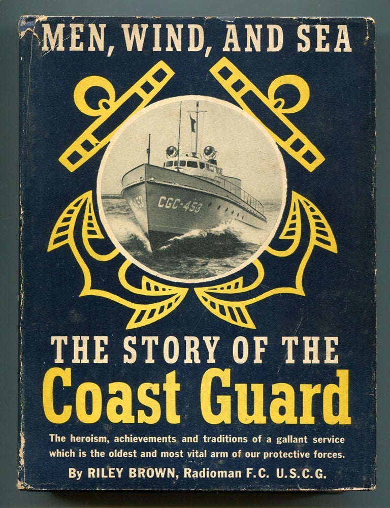 Item #600333 The Story of The Coast Guard: Men, Wind and Sea. Riley BROWN.