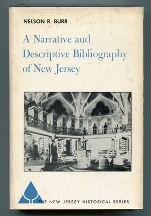 Item #600338 A Narrative and Descriptive Bibliography of New Jersey. Nelson R. BURR
