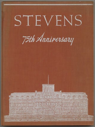 Item #600378 Stevens 75th Anniversary. Commemorating Seventy-Five Years of Accomplishment in...