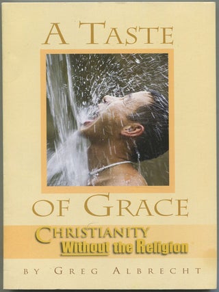 A Taste of Grace: Christianity Without the Religion. Greg ALBRECHT.