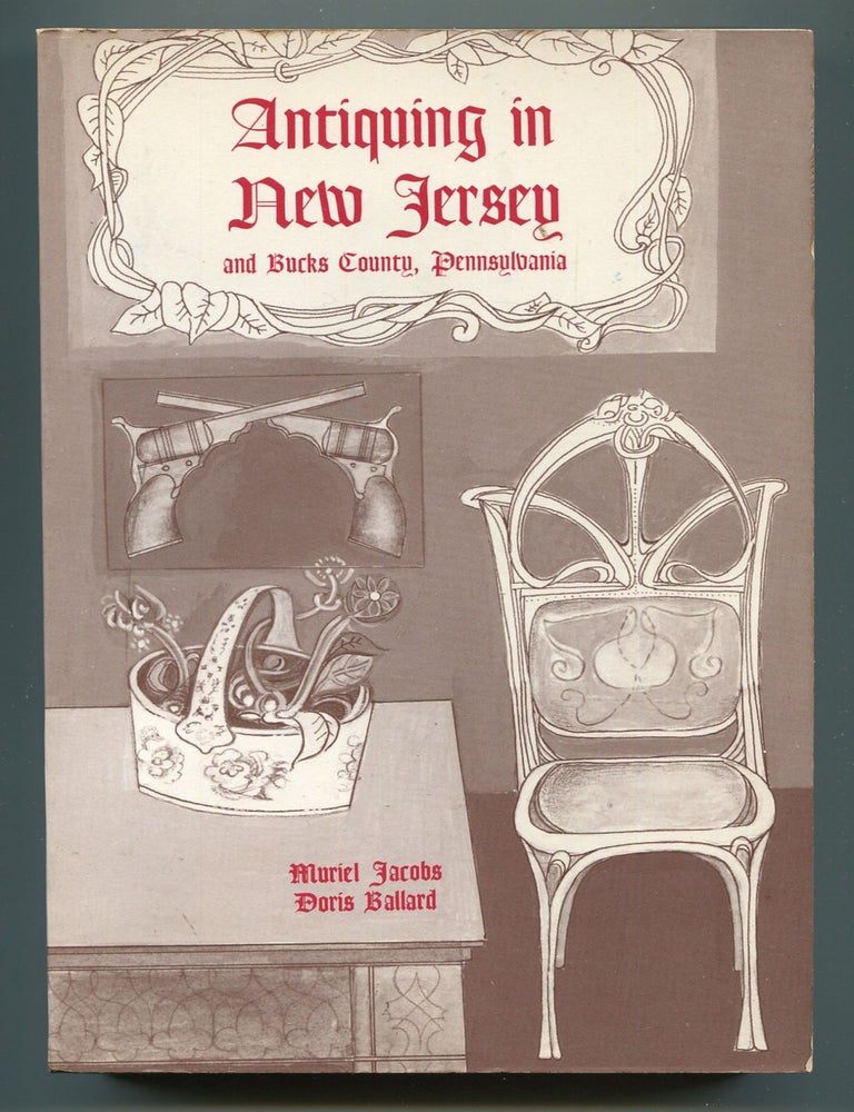 Item #600442 Antiquing in New Jersey and Bucks County, Pennsylvania. Muriel JACOBS, Doris Ballard.
