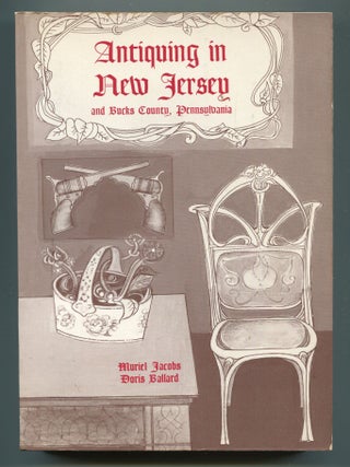 Item #600442 Antiquing in New Jersey and Bucks County, Pennsylvania. Muriel JACOBS, Doris Ballard
