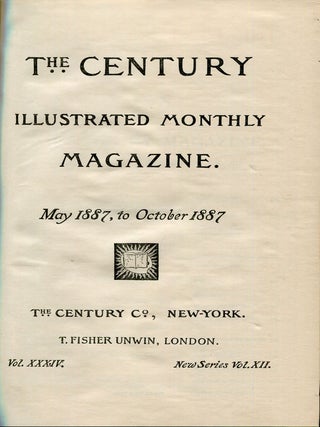 The Century Illustrated Monthly Magazine. May 1887, to October 1887 &ndash; Vol. XXXIV, New Series Vo. XII