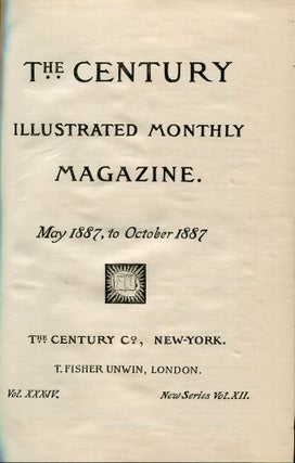 The Century Illustrated Monthly Magazine. May 1887, to October 1887 – Vol. XXXIV, New Series Vo. XII