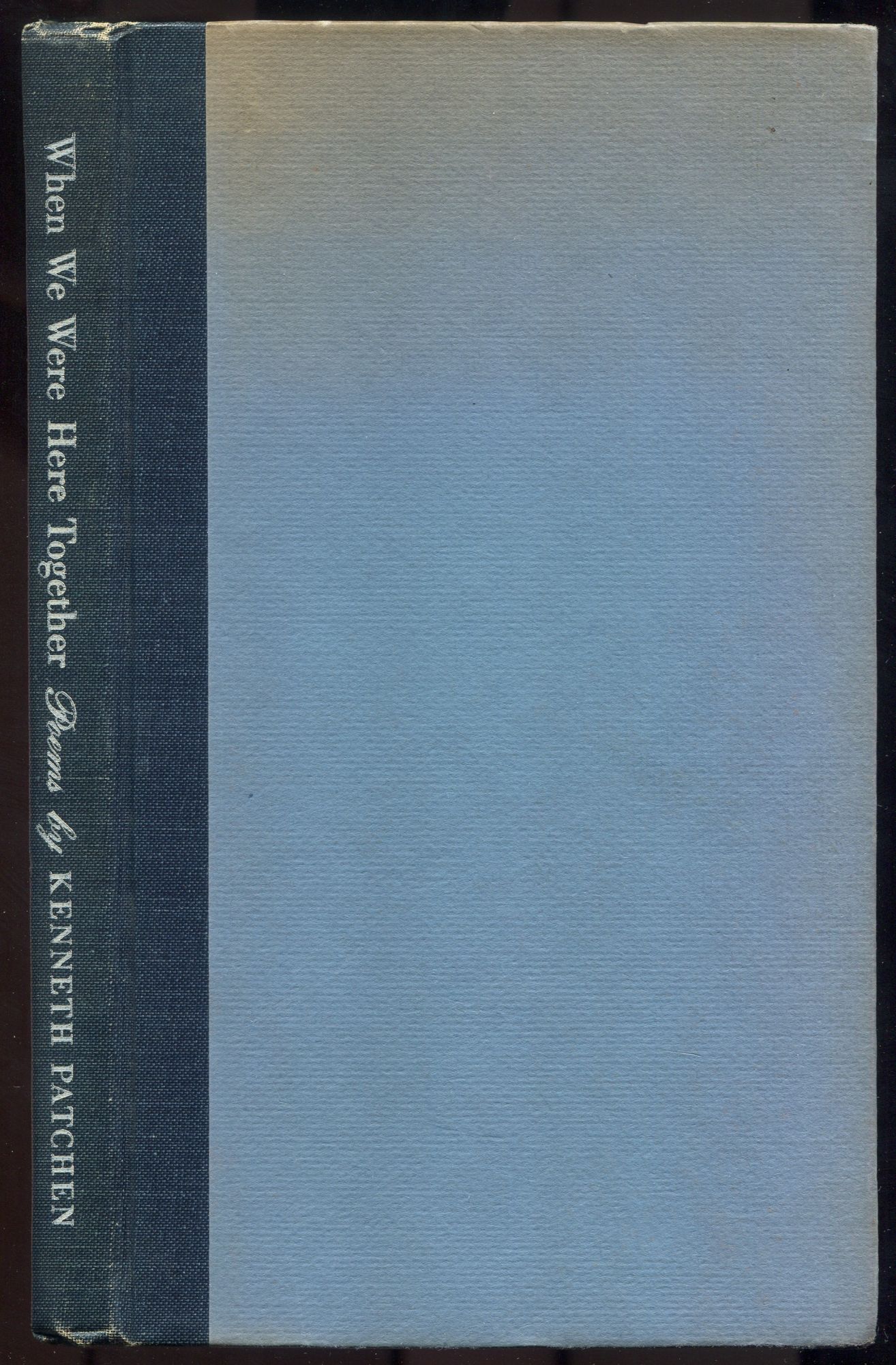 When We Were Here Together | Kenneth PATCHEN