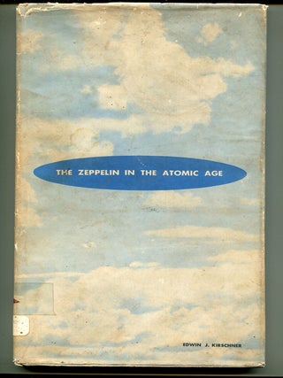 Item #600537 The Zeppelin in the Atomic Age: The Past, Present, and Future of the Rigid...
