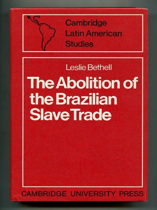 Item #600538 The Abolition of the Brazilian Slave Trade: Britain, Brazil and the Slave Trade...