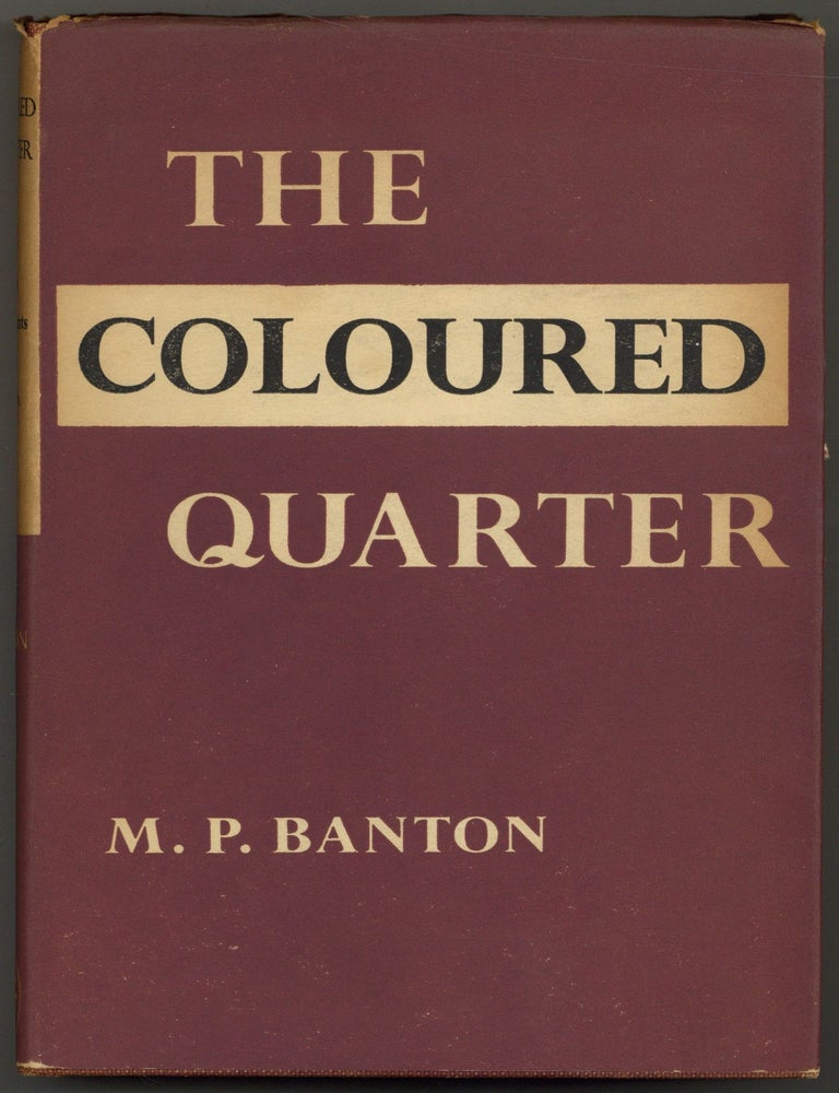 Item #600675 The Coloured Quarter: Negro Immigrants in an English City. M. P. BANTON.