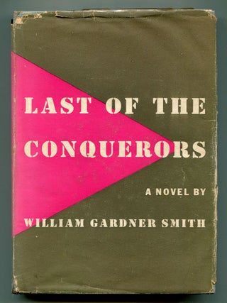 Item #600758 Last of the Conquerors. William Gardner SMITH