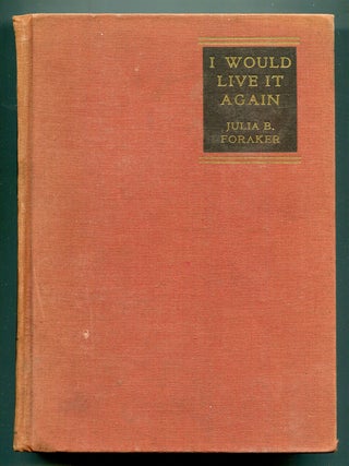 Item #600776 I Would Live It Again: Memories of a Vivid Life. Julia B. FORAKER, Mrs. Joseph...