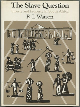 Item #601054 The Slave Question: Liberty and Property in South Africa. R. L WATSON