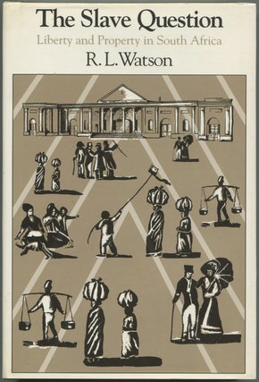 Item #601054 The Slave Question: Liberty and Property in South Africa. R. L WATSON