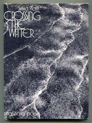 Item #601133 Crossing the Water: Transitional Poems. Sylvia PLATH