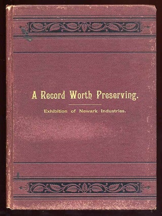 Report and Catalogue of the First Exhibition of Newark Industries, Exclusively. 1872. Reprinted. A. W. HOLBROOK.
