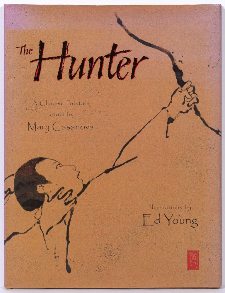 Item #601191 The Hunter: A Chinese Folktale. Mary CASANOVA, retold by.