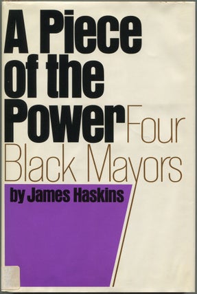 Item #601370 A Piece of the Power: Four Black Mayors. James HASKINS