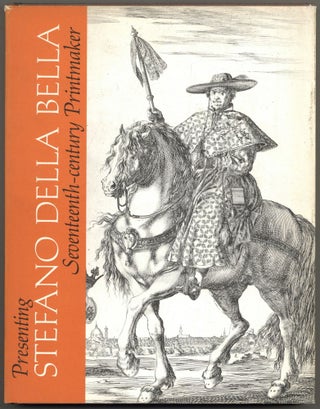 Item #601425 Presenting Stefano della Bella: Seventeenth-century Printmaker. Phyllis Dearborn MASSAR