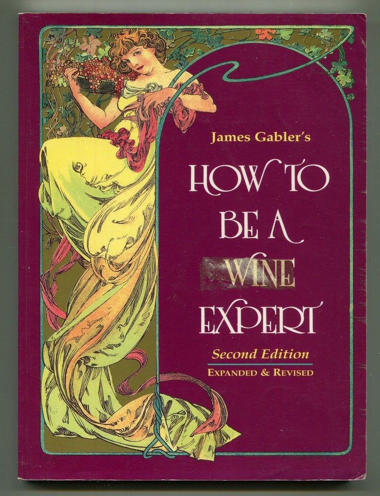 Item #601444 How To Be A Wine Expert. James GABLER.