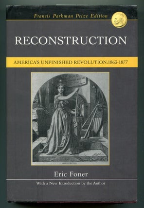 Item #601660 Reconstruction: America's Unfinished Revolution, 1863-1877. Eric FONER