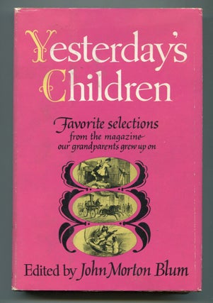 Item #601670 Yesterday's Children: An Anthology Compiled from the Pages of Our Young Folks...