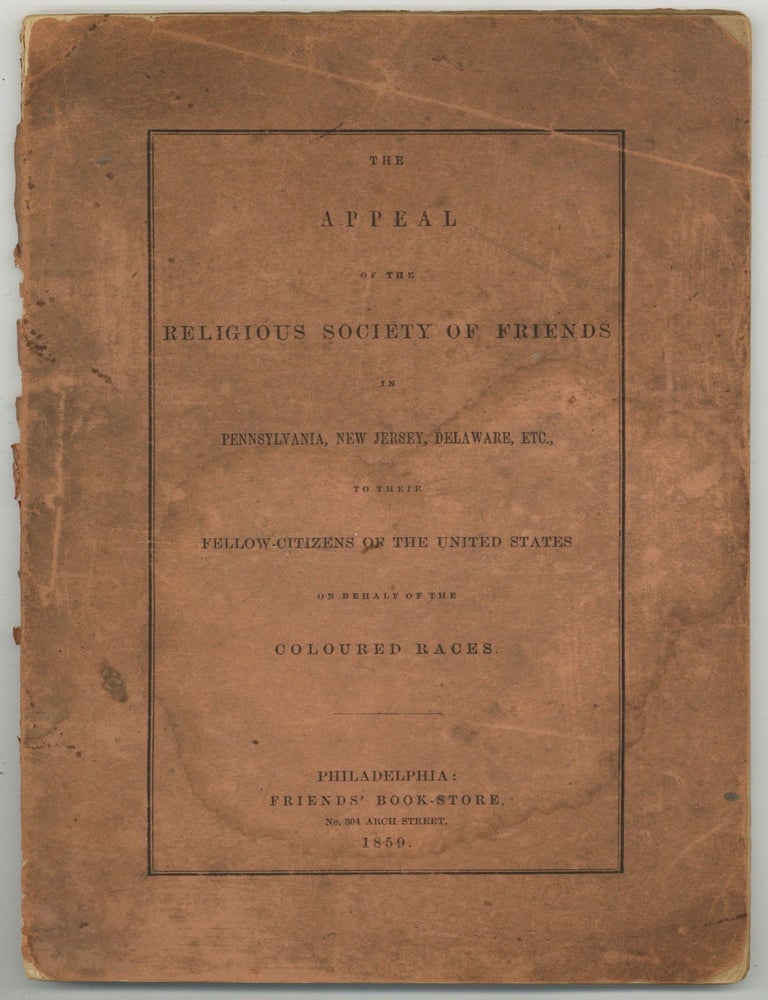 Item #601707 The Appeal of the Religious Society of Friends in Pennsylvania, New Jersey, Delaware, etc., to their Fellow-Citizens of the United States on Behalf of the Coloured Races. William EVANS.