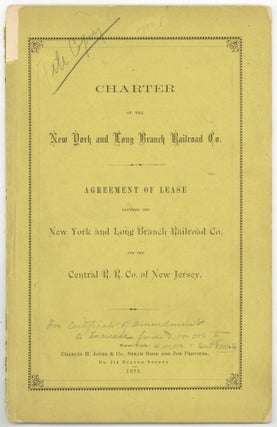 Item #601712 Charter of the New York and Long Branch Railroad Co. Agreement of Lease Between the...
