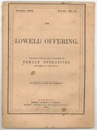 Item #601792 The Lowell Offering. Written, Edited, and Published by Females Operatives Employed...
