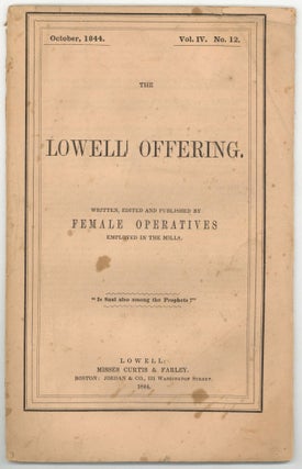 Item #601792 The Lowell Offering. Written, Edited, and Published by Females Operatives Employed...
