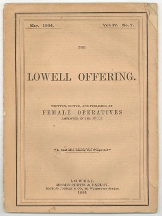 Item #601793 The Lowell Offering. Written, Edited, and Published by Females Operatives Employed...