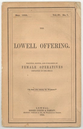 Item #601793 The Lowell Offering. Written, Edited, and Published by Females Operatives Employed...