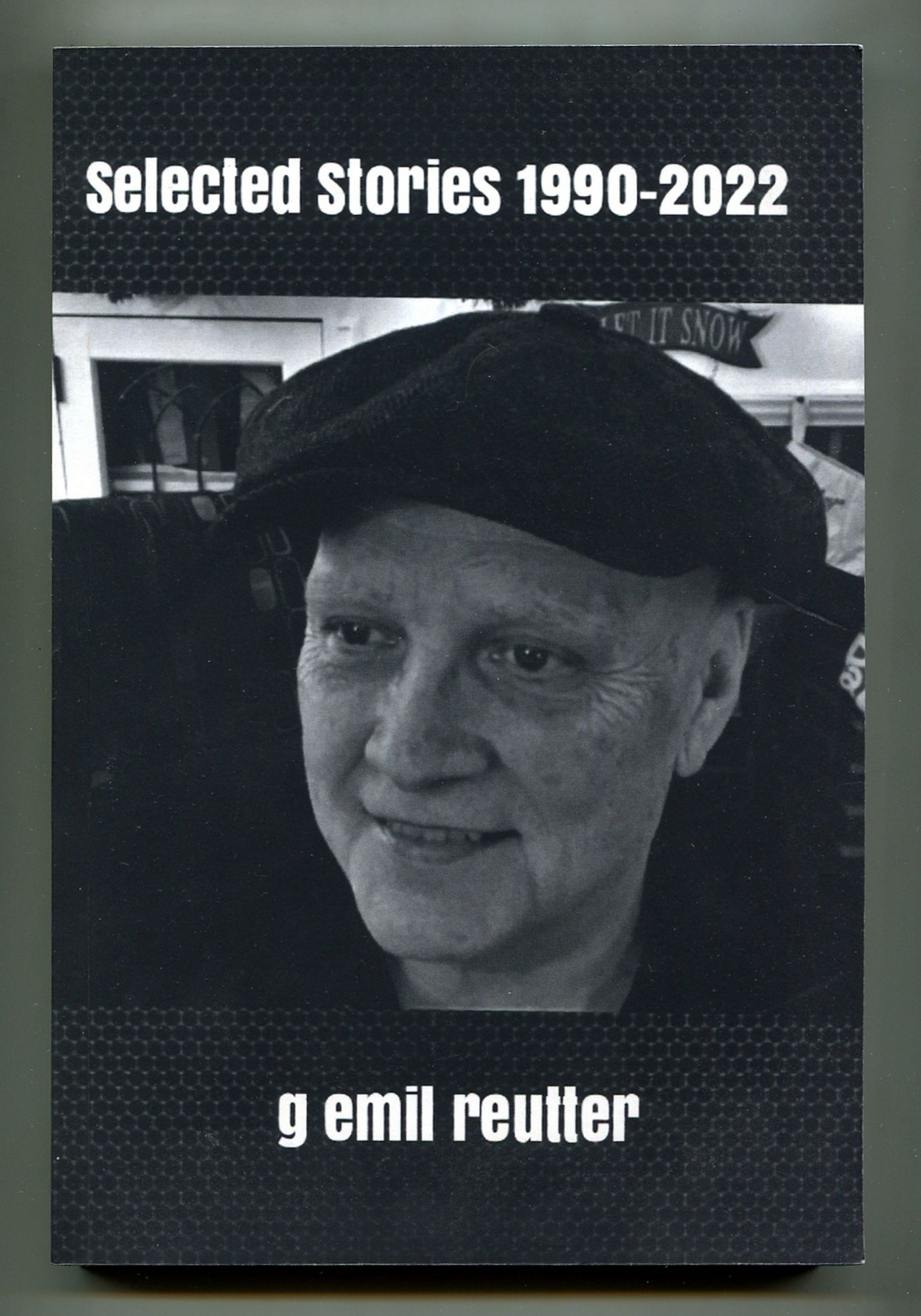 Selected Stories 1990 - 2022 | G. Emil REUTTER