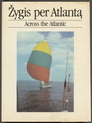 Item #602192 Zygis per Atlanta / Across the Atlantic. Saule SEMESKEVICIENE, Gediminas Pilaitis