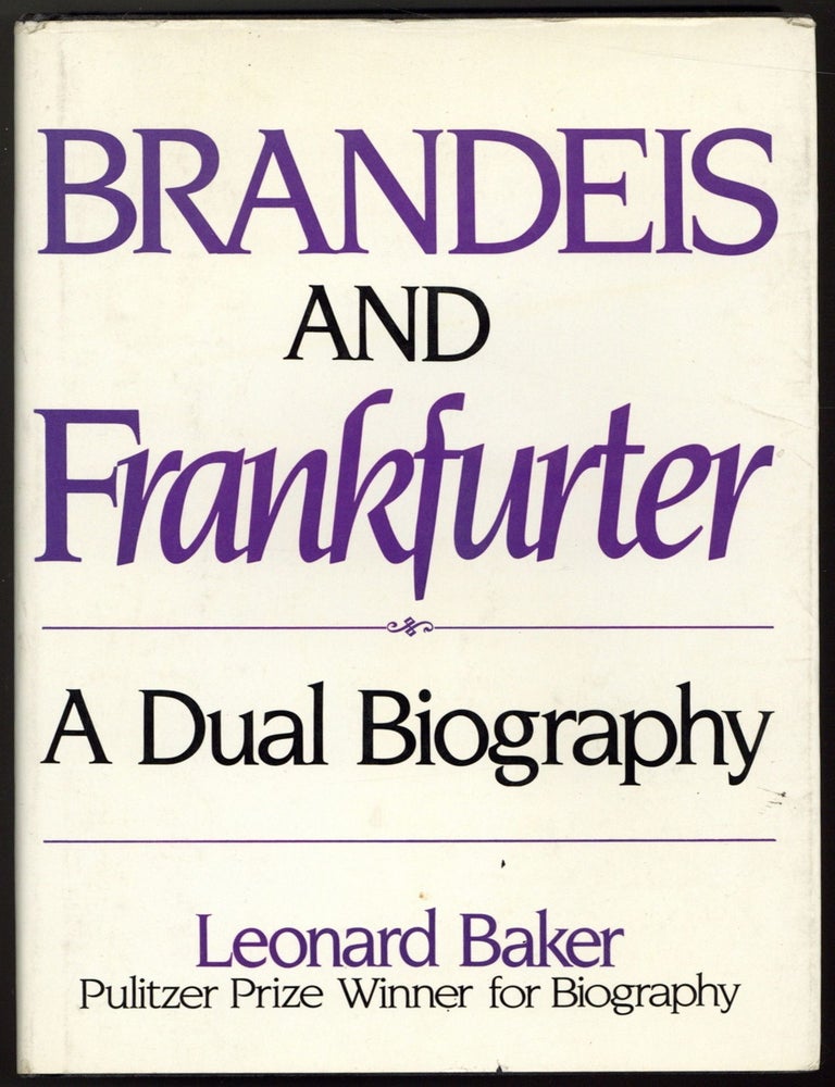 Item #602231 Brandeis and Frankfurter: A Dual Biography. Leonard BAKER.