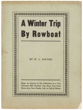 Item #602281 A Winter Trip by Rowboat: His Adventures on a Two Thousand Mile Rowboat Trip Down...