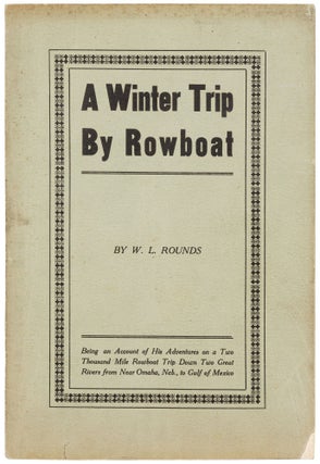 Item #602281 A Winter Trip by Rowboat: His Adventures on a Two Thousand Mile Rowboat Trip Down...