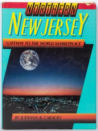 Item #602352 Northern New Jersey: Gateway to the World Marketplace. Judyann R. CARACIO