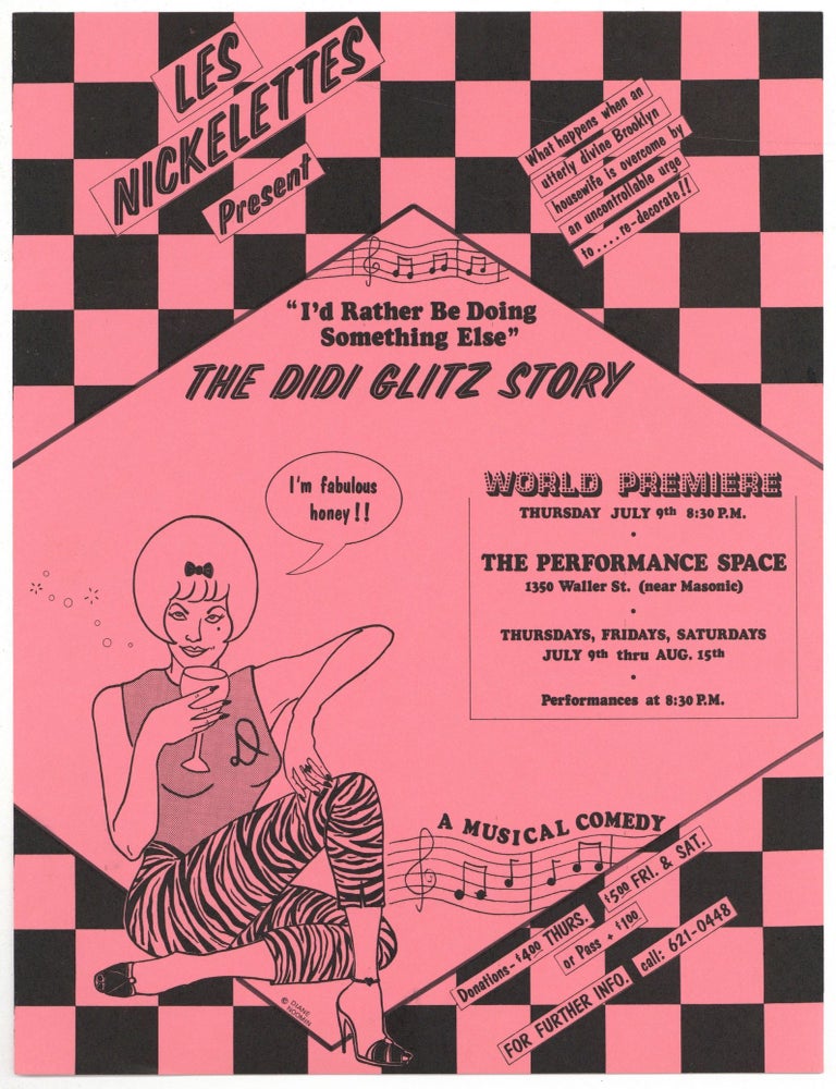 Item #602421 [Broadside]: Les Nickelettes Present "I'd Rather be Doing Something Else" The Didi Glitz Story. World Premiere... What happens when an utterly divine Brooklyn housewife is overcome by an uncontrollable urge to... re-decorate!!". Diane NOOMIN.