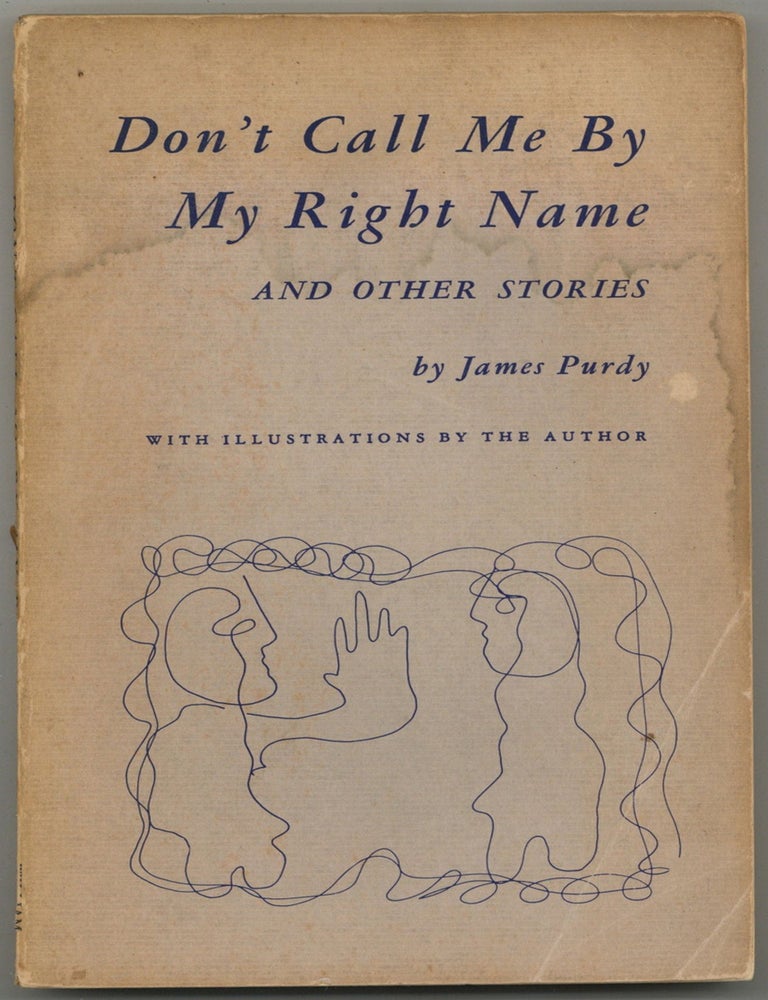 Item #602516 Don't Call Me By My Right Name and Other Stories. James PURDY.