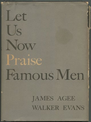 Item #602549 Let Us Now Praise Famous Men: Three Tenant Families. James AGEE, Walker Evans