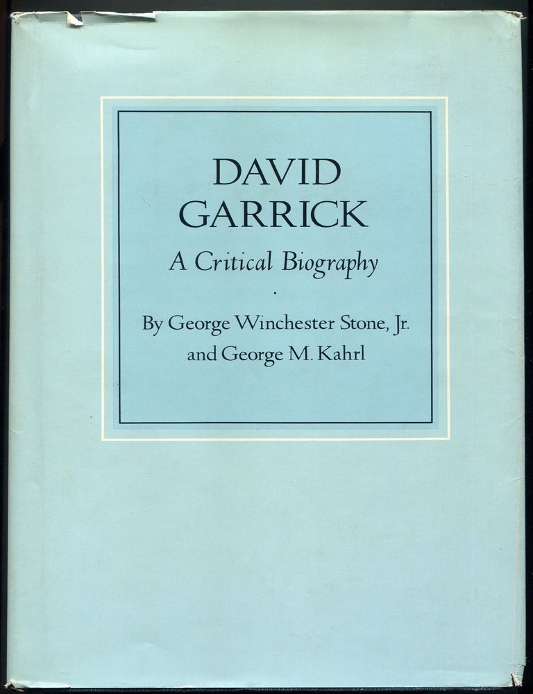 Item #602571 David Garrick: A Critical Biography. George Winchester STONE Jr., George M. Kahrl.