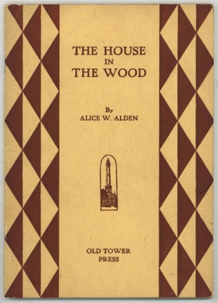 Item #602587 The House in the Wood. Alice W. ALDEN