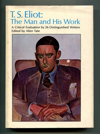 Item #602588 T.S. Eliot: The Man and His Work: A Critical Evaluation by Twenty-six Distinguished...